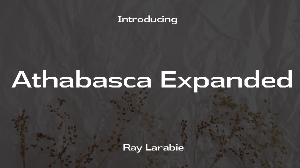 Athabasca Expanded Font Sample Image 1