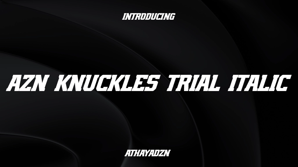 AZN Knuckles Trial Italic Font Sample Image 1