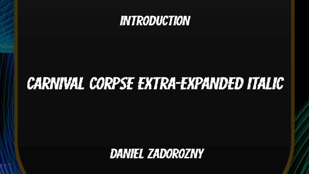 Carnival Corpse Extra-Expanded Italic Font Sample Image 1