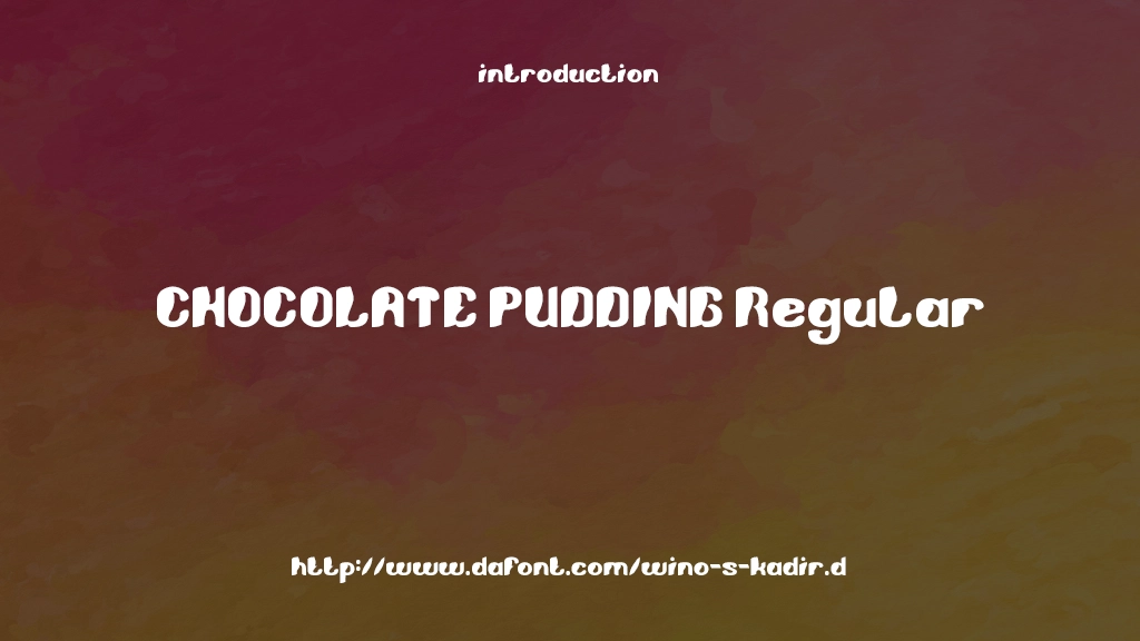 CHOCOLATE PUDDING Regular Font Sample Images  1