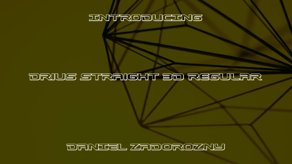 Drius Straight 3D Regular Beispielbilder für Schriftarten  1