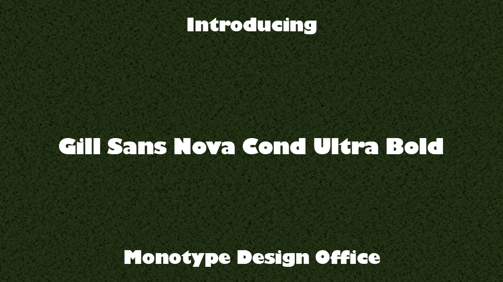 Gill Sans Nova Cond Ultra Bold Font Sample Images  1