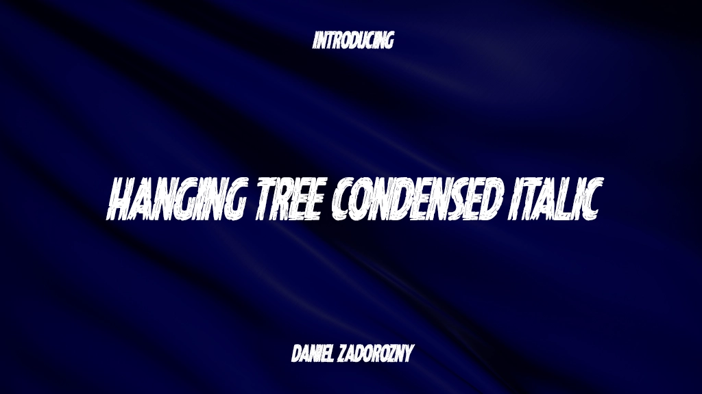 Hanging Tree Condensed Italic Condensed Italic 字体样本图像  1